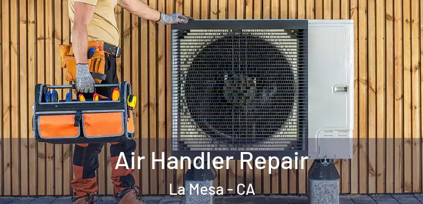  Air Handler Repair La Mesa - CA
