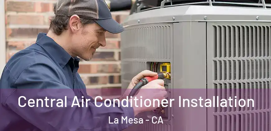 Central Air Conditioner Installation La Mesa - CA