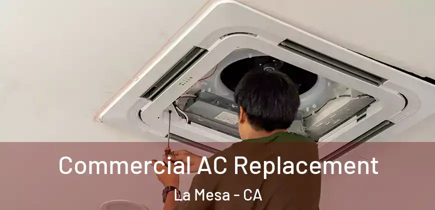  Commercial AC Replacement La Mesa - CA