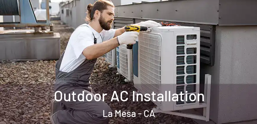 Outdoor AC Installation La Mesa - CA